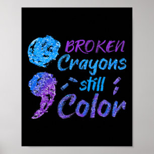 Broken Crayons Still Color Suicide Awareness Monat Poster