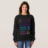 Broken Crayons Still Color Suicide Prevention Awar Sweatshirt (Vorne ganz)