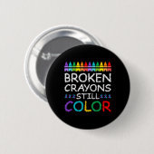 Broken Crayons Still Color Suicide Prevention Button (Vorne & Hinten)