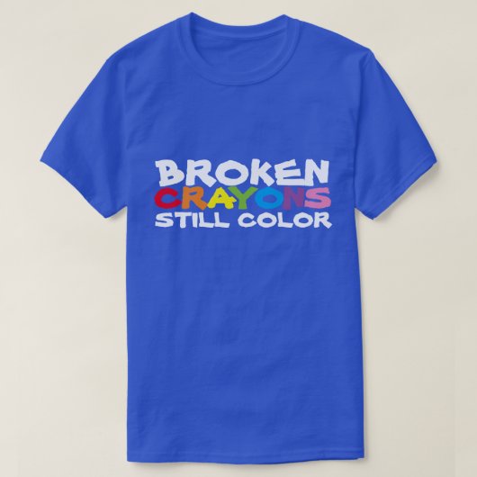 Broken Crayons Still Color T - Shirt (Design vorne)