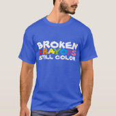 Broken Crayons Still Color T - Shirt (Vorderseite)