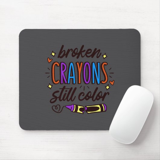 Broken Crayons Still Colour Mental Health Awarenes Mousepad (Mit Mouse)