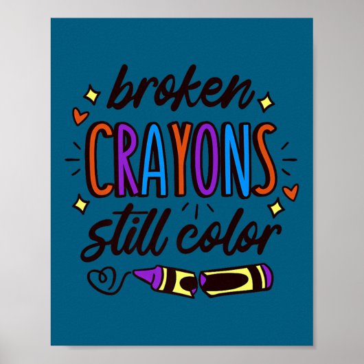 Broken Crayons Still Colour Mental Health Awarenes Poster (Vorne)