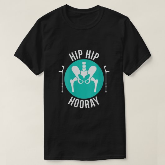 Broken Hip Surgery Hip Hip Hooray T-Shirt (Design vorne)