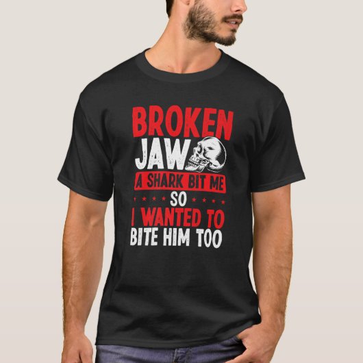 Broken Jaw Survivor Shark Attack Broken Jaw Recov T-Shirt (Vorderseite)