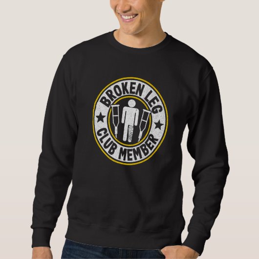 Broken Leg Club Member Get Well Injury Broken Leg Sweatshirt (Vorderseite)