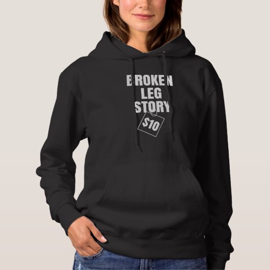 Broken Leg Story $ 10 Hoodie (Vorderseite)