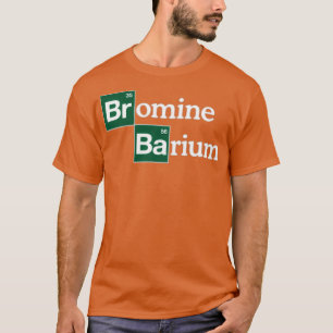 Bromine and Barium Funny Science T-Shirt