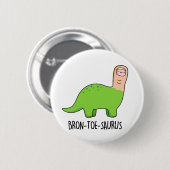 Bron-toe-saurus Funny Dinosaur Pun Button (Vorne & Hinten)