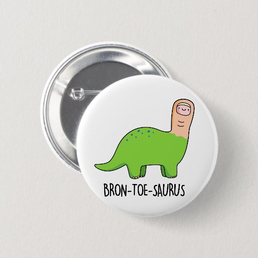 Bron-toe-saurus Funny Dinosaur Pun Button (Vorne & Hinten)