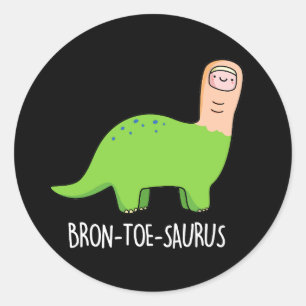 Bron-toe-saurus Funny Dinosaur Pun Dark BG Runder Aufkleber