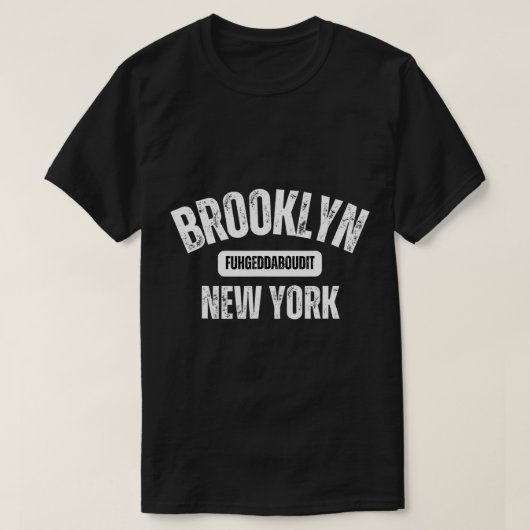 Brooklyn Fuhgeddaboudit Brooklyn New York Fuhgedda T-Shirt (Design vorne)