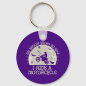 Broom Broke Also jetzt fahre ich ein Motorrad Schlüsselanhänger (Vorderseite)