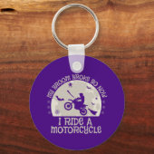 Broom Broke Also jetzt fahre ich ein Motorrad Schlüsselanhänger (Vorderseite)