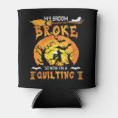 Broom Broke So Now Quilting Halloween Dosenkühler (Vorderseite)