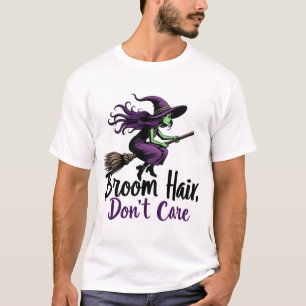 Broom Hair, Keine Sorge, Sassy Hexe Design T-Shirt