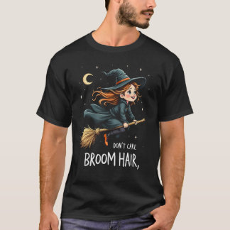 Broom Hair, kümmere dich nicht um Witchy Vibes T-Shirt