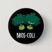Bros-coli Funny Veggie Broccoli Pun Dark BG Button (Vorderseite)