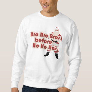 Bros vor Ho Ho Hoes for Santa Clause Sweatshirt
