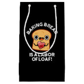 Brot backen ist eine Arbeit an Fressen und dunklen Kleine Geschenktüte (Vorderseite)