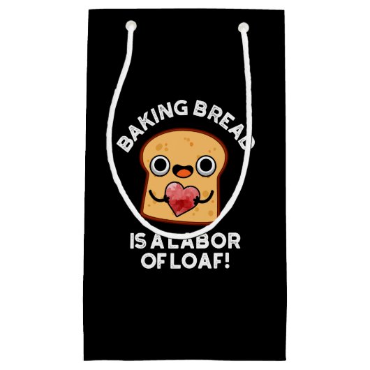 Brot backen ist eine Arbeit an Fressen und dunklen Kleine Geschenktüte (Vorderseite)