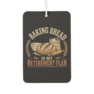 Brot backen ist mein Rentenplan Autolufterfrischer