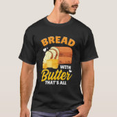Brot Brot Brot Maker Brot mit Butter T's All T-Shirt (Vorderseite)
