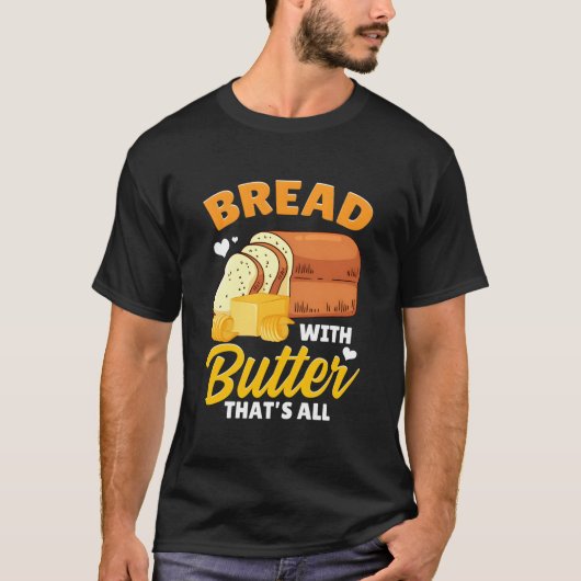 Brot Brot Brot Maker Brot mit Butter T's All T-Shirt (Vorderseite)