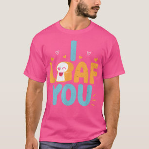 Brot I Loaf Sie Backen Lover Bäckerei Eigentümer B T-Shirt