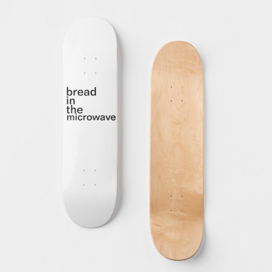 Brot in der Mikrowelle basisch weiß Skateboard (Vorderseite)