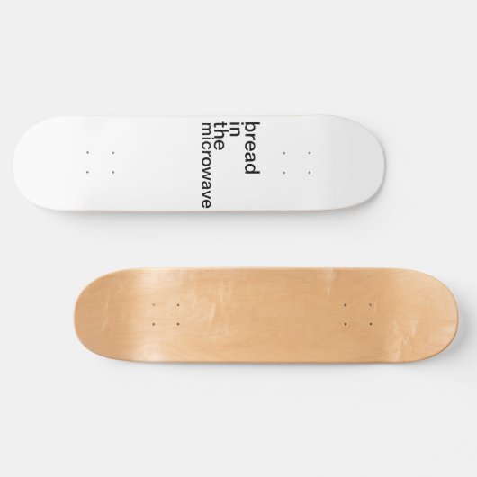 Brot in der Mikrowelle basisch weiß Skateboard (Horizontal)
