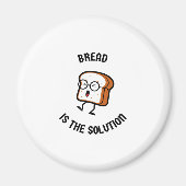 Brot ist die Lösung Magnet (Vorne)