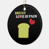 Brot ist Schmerzen Keramik Ornament (Links)