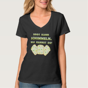 Brot kann Mold war Dummkopf Sprichwort [Ger T-Shirt