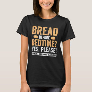 Brot vor dem Schlafengehen gezeichnet T-Shirt