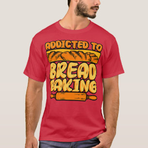 Brotbackmittel für das Brot T-Shirt