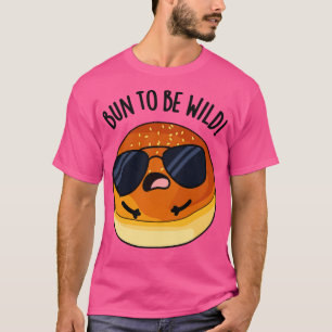Brötchen um wild zu sein Lustige Lebensmittel Puns T-Shirt