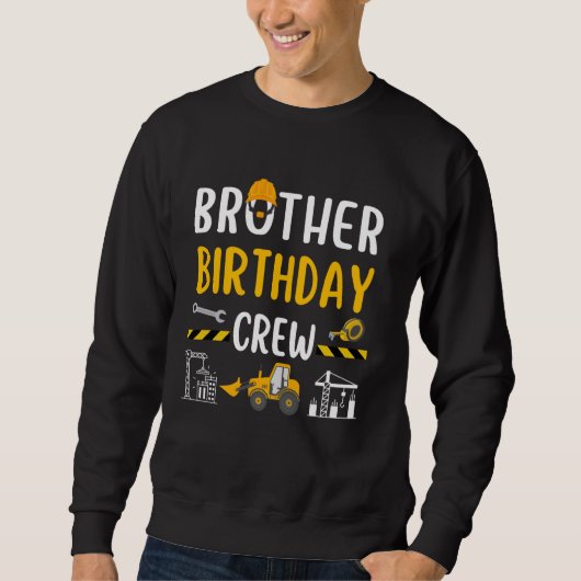 Brother Birthday Crew Construction Worker Excavato Sweatshirt (Vorderseite)