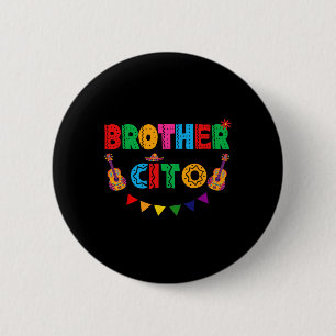 Brother Cito Cinco De Mayo Mexican Party Fiesta Me Button