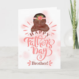 Brother Father's Day Brown Skinned Baby Girl Feiertagskarte