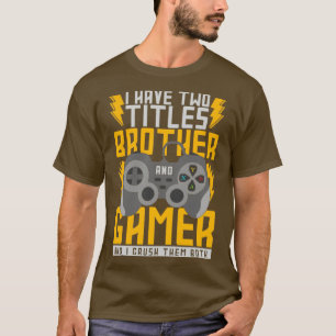 Brother Gaming Quote Funny Gamer T-Shirt
