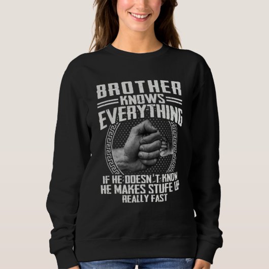 Brother Knows Everything If He Doesnu2019t Know Fa Sweatshirt (Vorderseite)