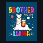 Brother Lama Birthday Lama Alpaca Themenfamilie Poster<br><div class="desc">Brother Lama Geburtstag Lama Alpaca Thema Familie B Tag Cake Geschenk. Perfektes Geschenk für Ihren Vater,  Mama,  Papa,  Männer,  Frauen,  Freunde und Familienmitglieder am Erntedank Tag,  Weihnachten,  Muttertag,  Vatertag,  4. Juli,  1776 Unabhängiger Tag,  Veteranen Tag,  Halloween,  Patrick's Day</div>