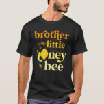 Brother Little Honey Bee Birthday Gender Reveal Ba T-Shirt<br><div class="desc">Brother Little Honey Bee Birthday Gender Reveal Baby Dusche.</div>