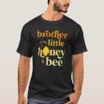 Brother Little Honey Bee Birthday Gender Reveal Ba T-Shirt<br><div class="desc">Brother Little Honey Bee Birthday Gender Reveal Baby Dusche.</div>