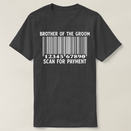 Brother Of The Groom Scan For Payment Wedding Bach T-Shirt (Design vorne)