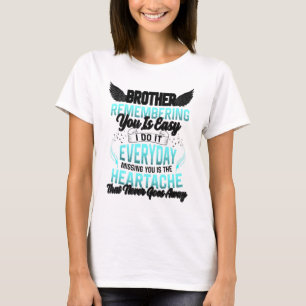 Brother Remembering You Is Easy Missing You Is The T-Shirt