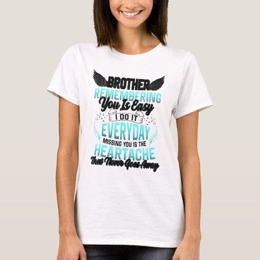 Brother Remembering You Is Easy Missing You Is The T-Shirt (Vorderseite)
