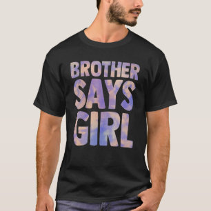 Brother sagt, dass die Schwangerschaft bei Mädchen T-Shirt