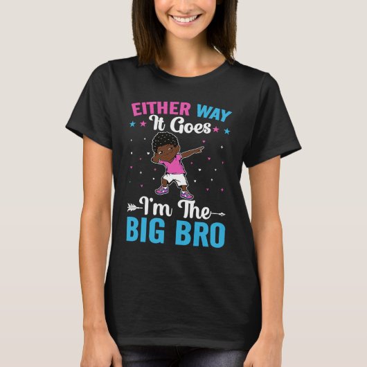 Brother Sibling Either Way it goes I'm The Big Br T-Shirt (Vorderseite)